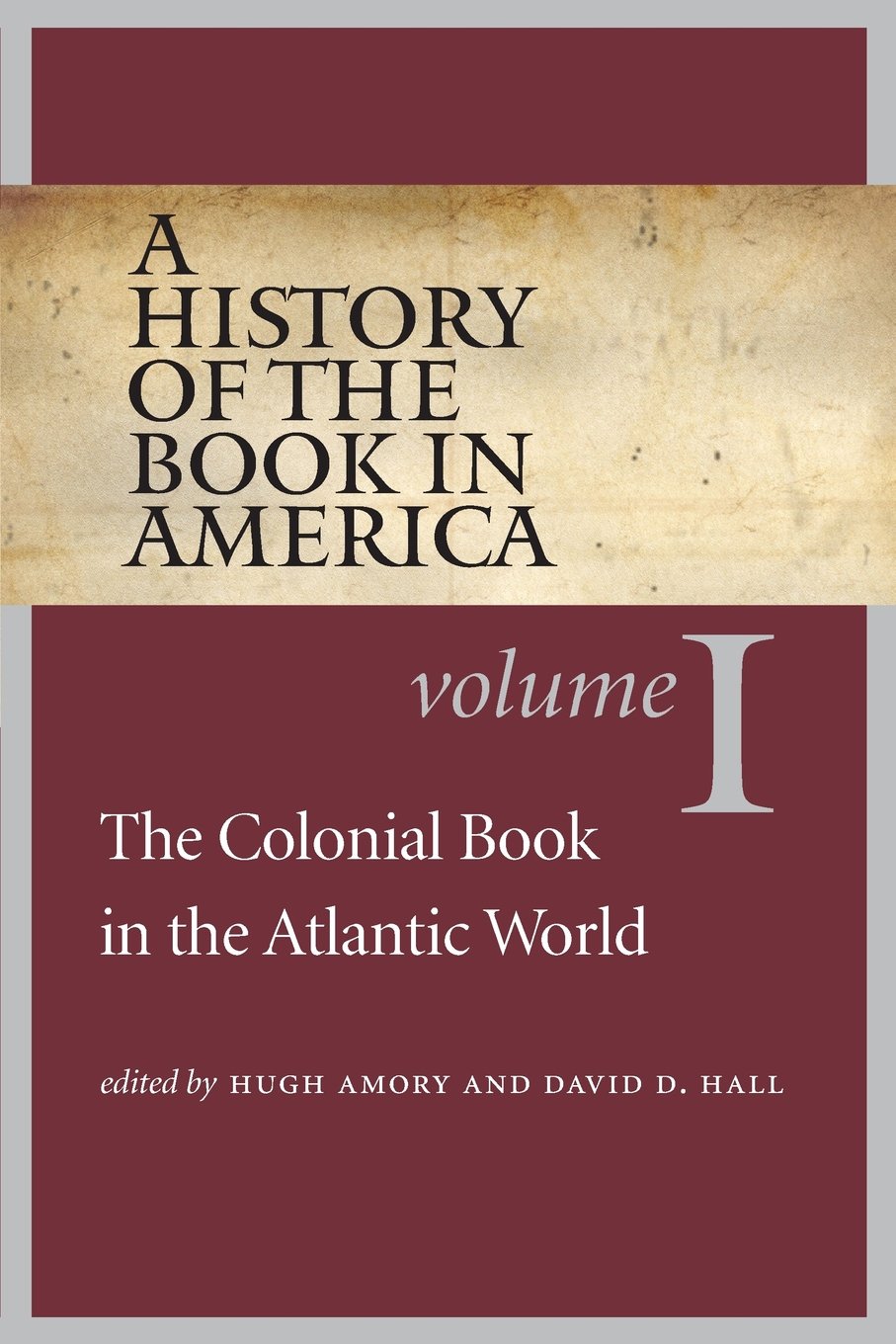 A History Of The Book In America: Volume 1: The Colonial Book In The Atlantic World (History Of The Book In America (University ,New