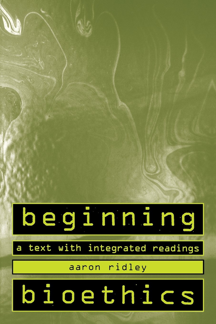 Beginning Bioethics: A Text with Integrated Readings,Used