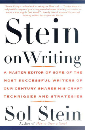 Stein On Writing: A Master Editor Of Some Of The Most Successful Writers Of Our Century Shares His Craft Techniques And Strategi,New