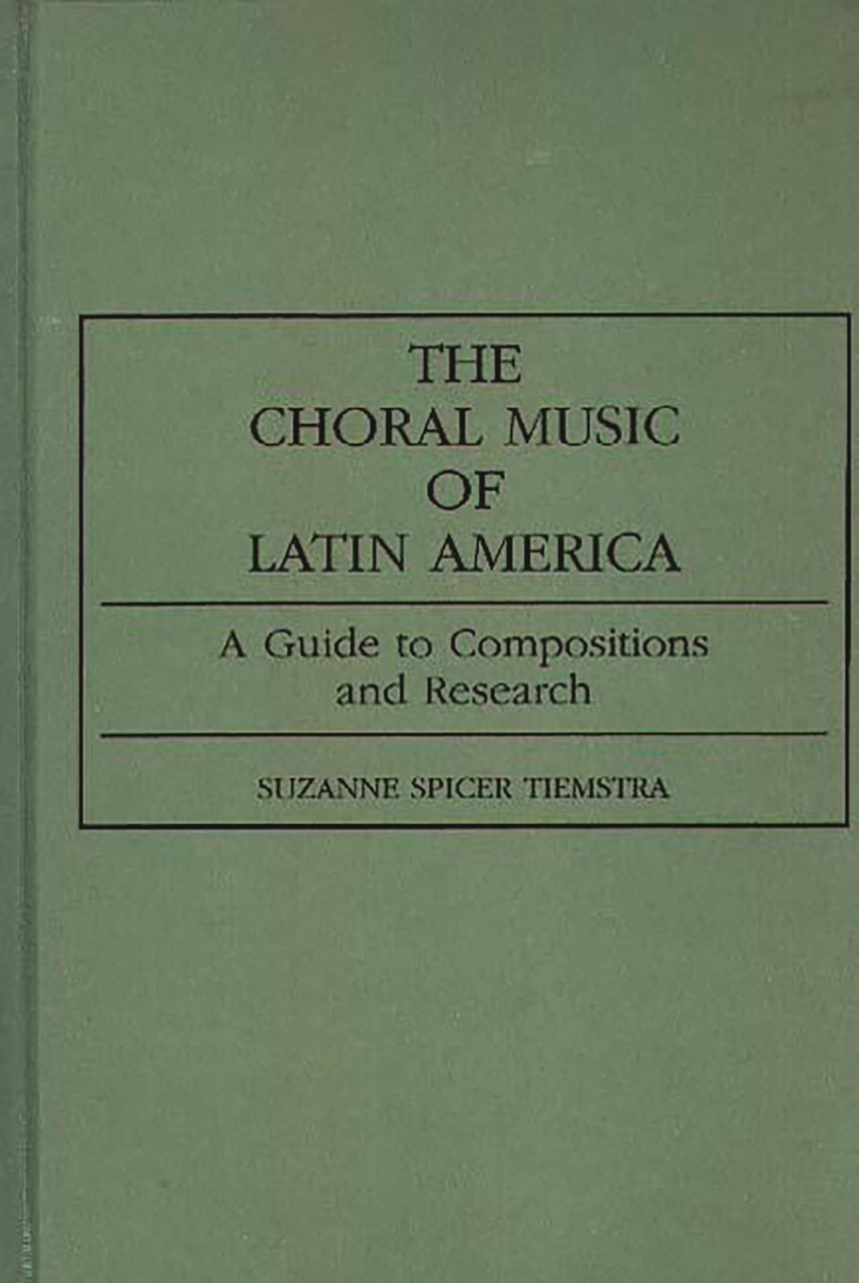 The Choral Music of Latin America: A Guide to Compositions and Research (Music Reference Collection),New