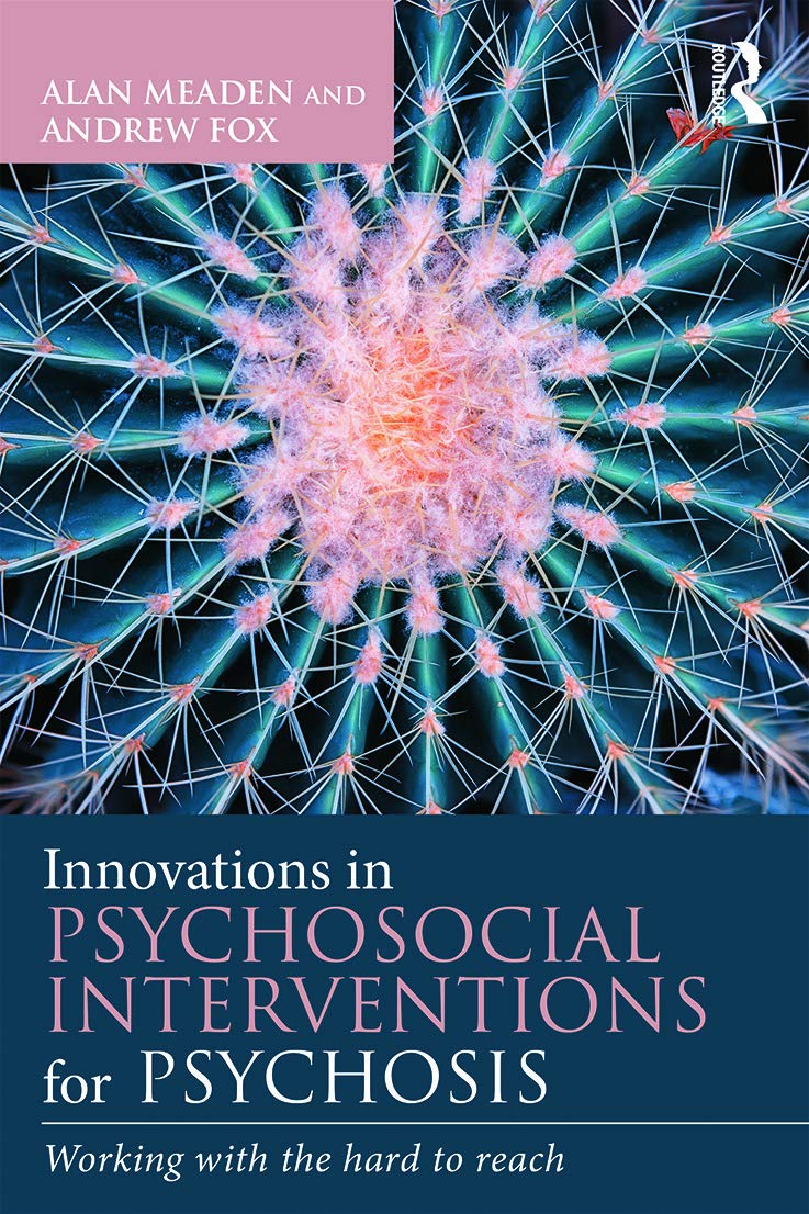 Innovations in Psychosocial Interventions for Psychosis: Working with the hard to reach,New