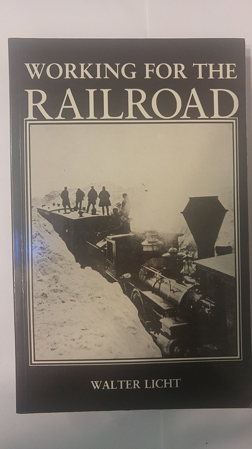 Working for the Railroad: The Organization of Work in the Nineteenth Century (Princeton Legacy Library, 660),Used