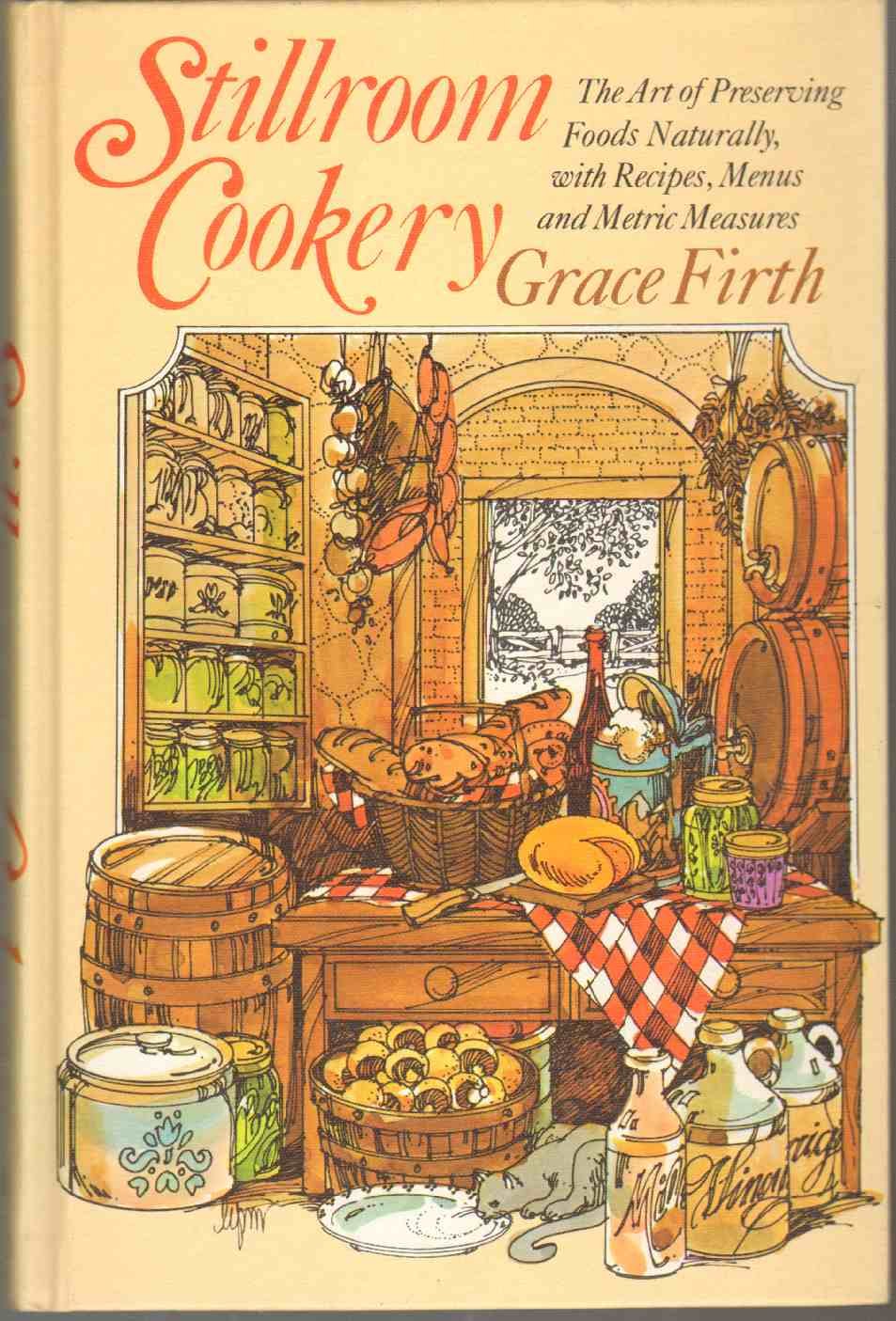 Stillroom Cookery: The Art of Preserving Foods Naturally, With Recipes, Menus, and Metric Measures,Used