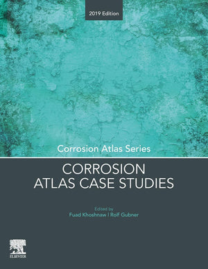 Corrosion Atlas Case Studies: 2019 Edition (Corrosion Atlas Series),Used