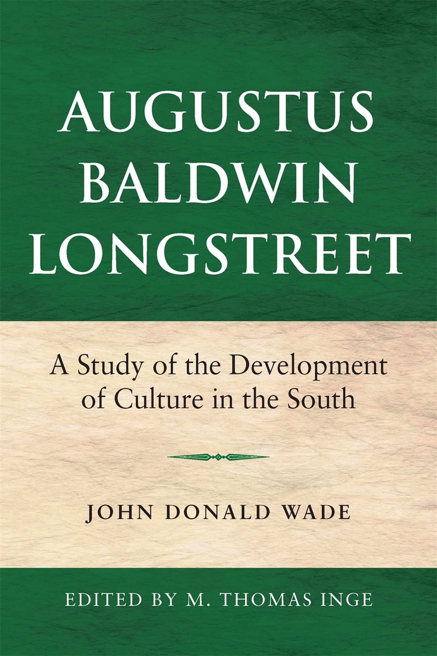 Augustus Baldwin Longstreet: A Study Of The Development Of Culture In The South,Used