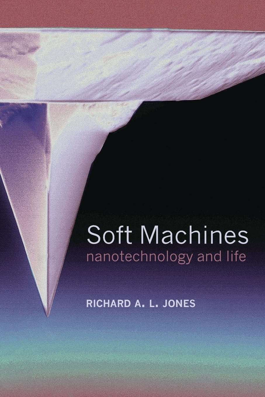 Soft Machines: Nanotechnology and Life,Used