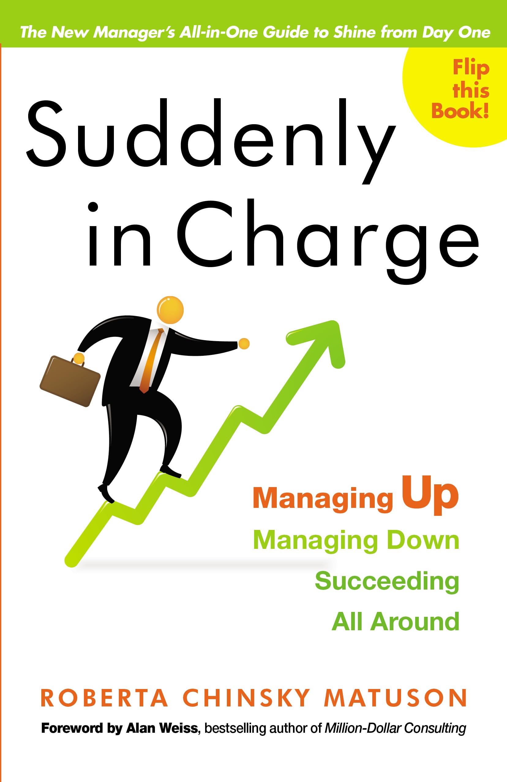 Suddenly in Charge: Managing Up, Managing Down, Succeeding All Around,New