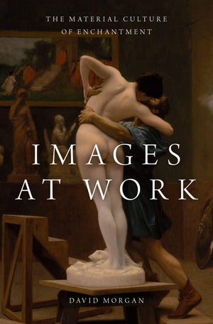 Images at Work: The Material Culture of Enchantment,Used