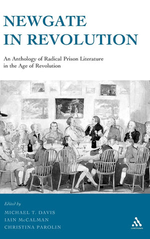 Newgate In Revolution: An Anthology Of Radical Prison Literature In The Age Of Revolution,Used