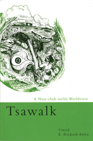 Tsawalk: A Nuuchahnulth Worldview,Used