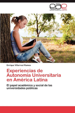 Experiencias de Autonoma Universitaria en Amrica Latina: El papel acadmico y social de las universidades pblicas (Spanis,Used