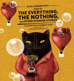 Story of the Everything, the Nothing, and Other Strange Stories,New