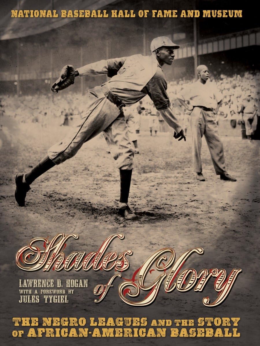 Shades Of Glory: The Negro Leagues And The Story Of Africanamerican Baseball,New