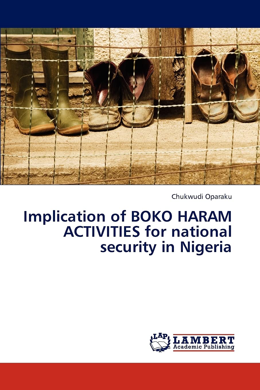Implication of BOKO HARAM ACTIVITIES for national security in Nigeria,Used