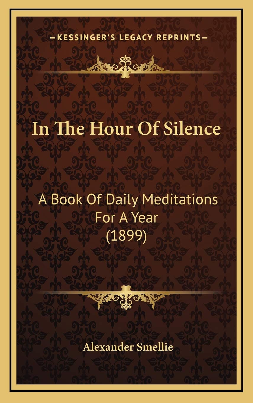 In The Hour Of Silence: A Book Of Daily Meditations For A Year (1899),Used