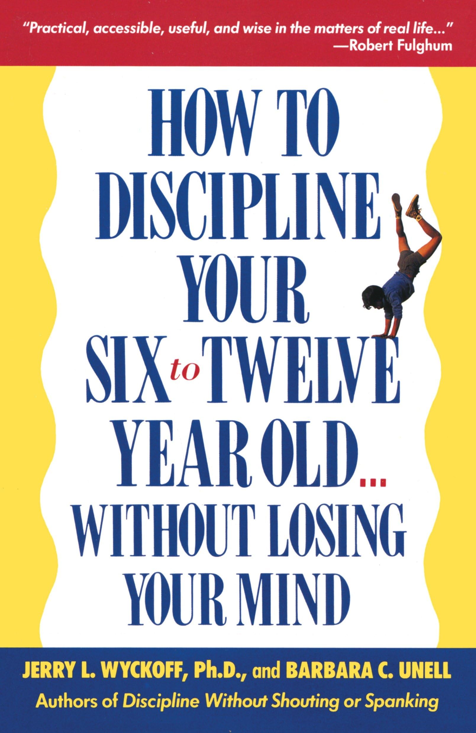 How to Discipline Your Six To Twelve Year Old Without Losing Your Mind,Used