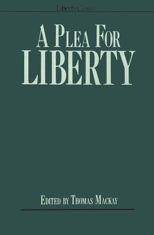 A Plea for Liberty: An Argument Against Socialism and Socialistic Legislation,Used