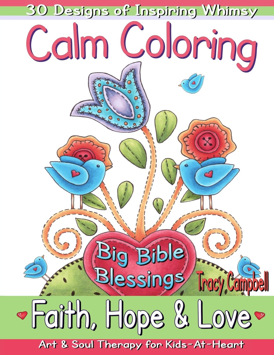 Calm Coloring: Faith, Hope & Love: (Art & Soul Therapy for KidsAtHeart),Used
