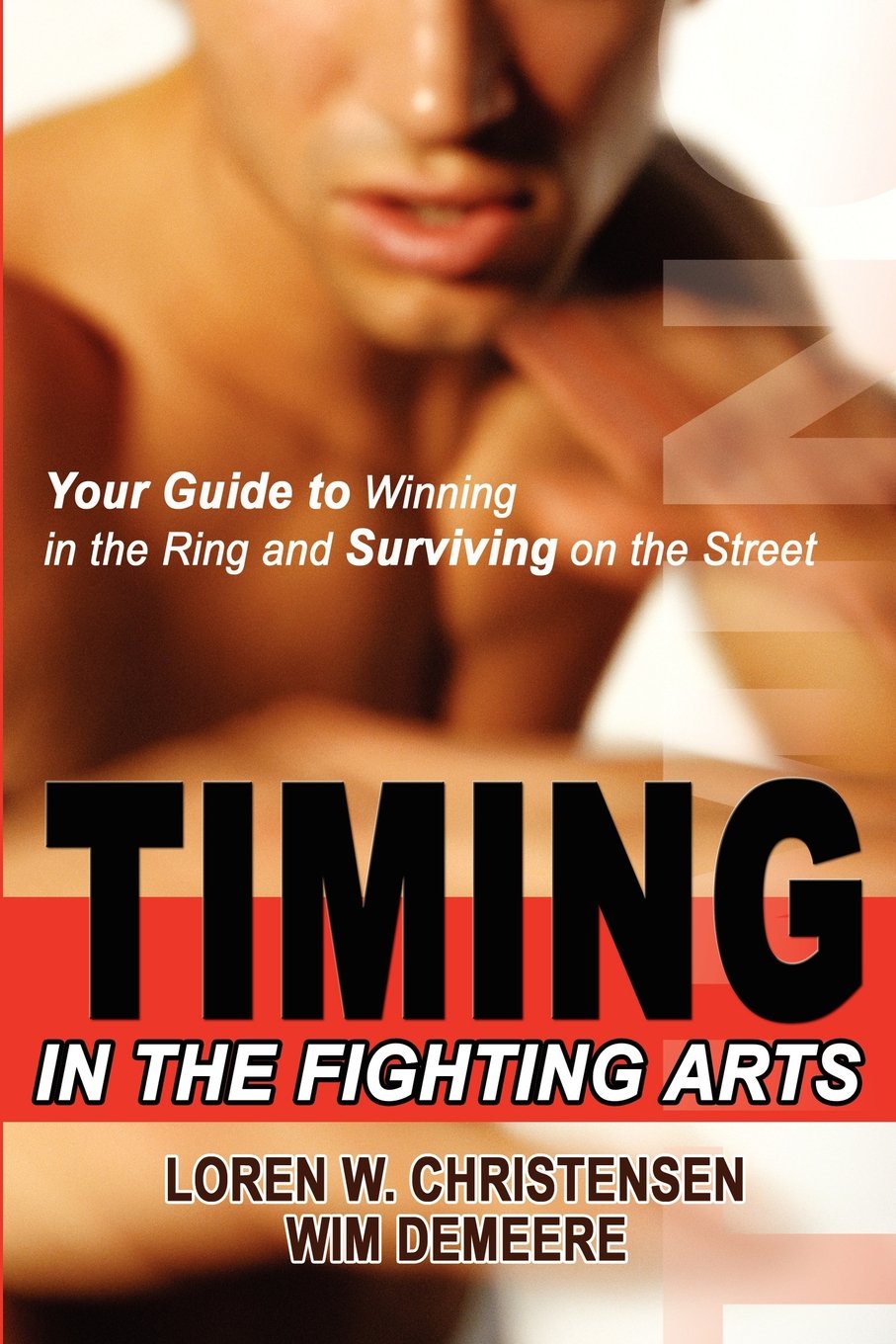 Timing in the Fighting Arts: Your Guide to Winning in the Ring and Surviving on the Street,Used