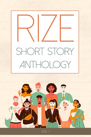 Rize Short Story Anthology, Volume 1: Volume 1,New