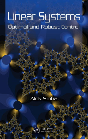 Linear Systems: Optimal And Robust Control,New