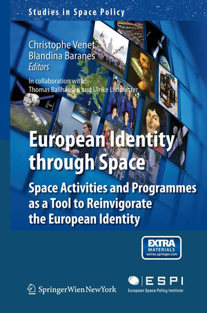 European Identity through Space: Space Activities and Programmes as a Tool to Reinvigorate the European Identity (Studies in Spa,Used