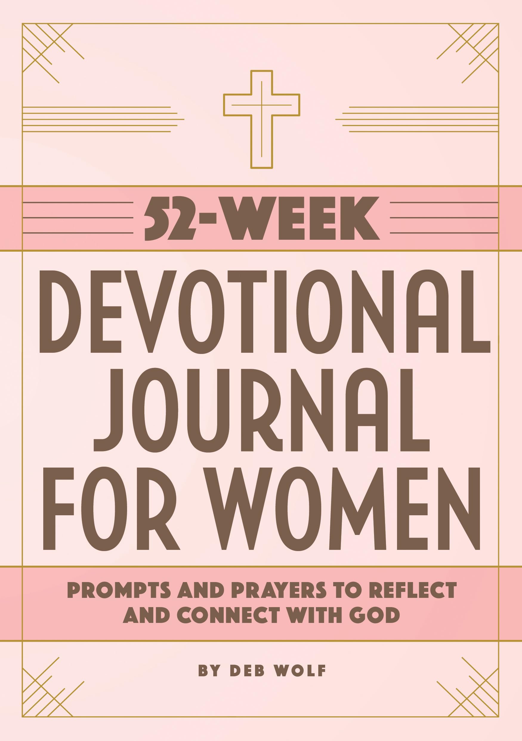 52Week Devotional Journal For Women: Prompts And Prayers To Reflect And Connect With God