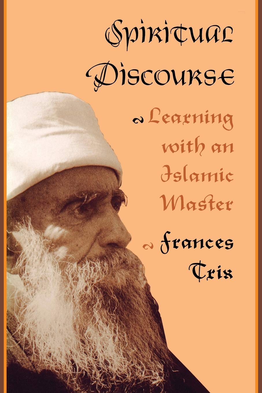 Spiritual Discourse: Learning With An Islamic Master (Conduct And Communication),New