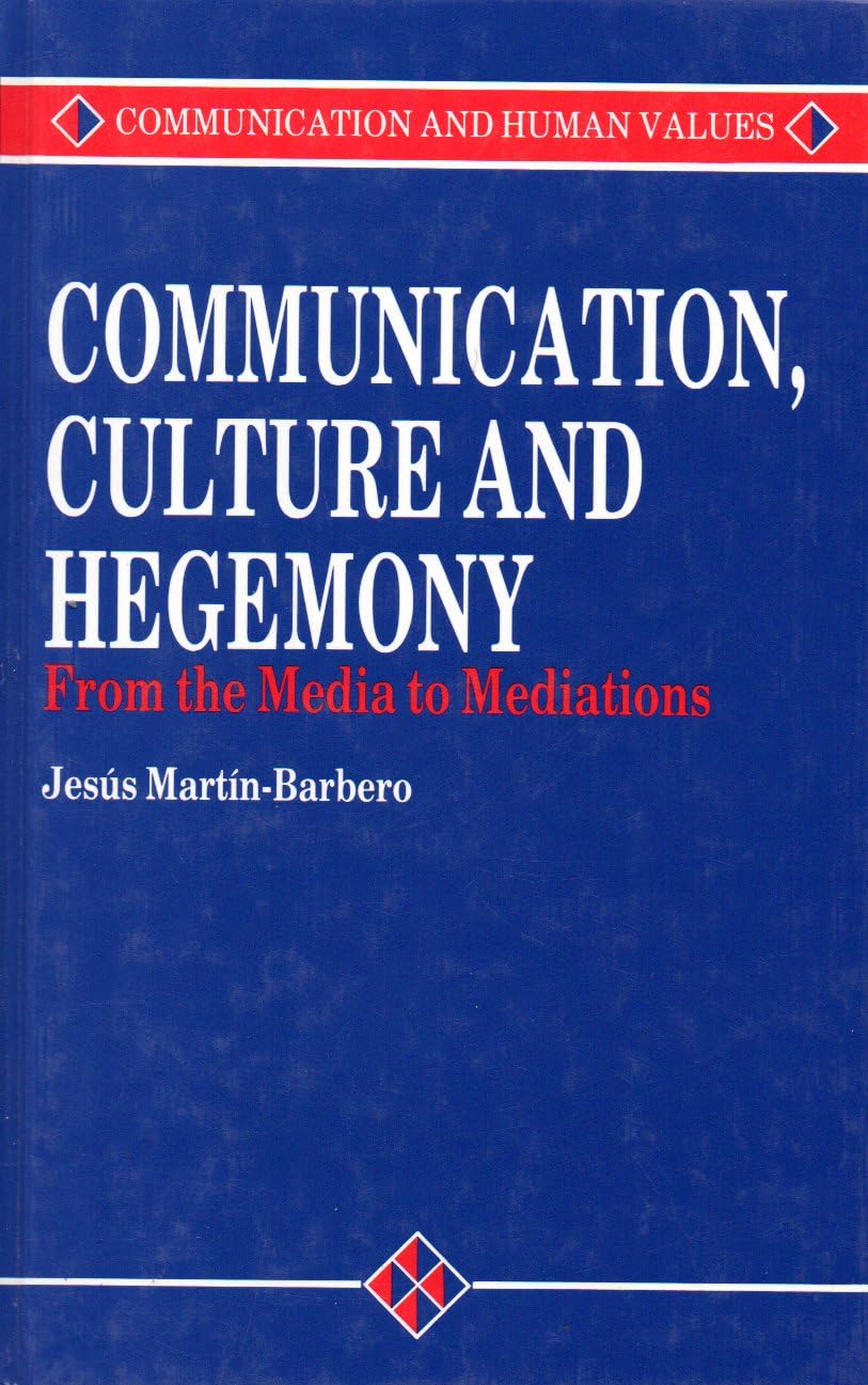 Communication, Culture and Hegemony: From the Media to Mediations (Communication and Human Values series),Used