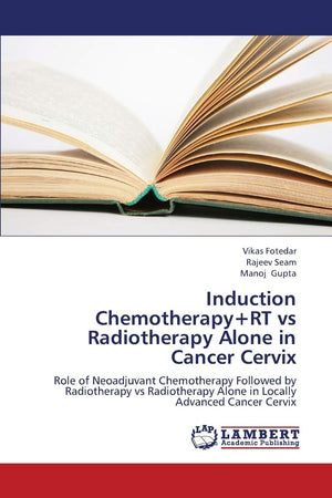 Induction Chemotherapy+RT vs Radiotherapy Alone in Cancer Cervix: Role of Neoadjuvant Chemotherapy Followed by Radiotherapy vs R,Used