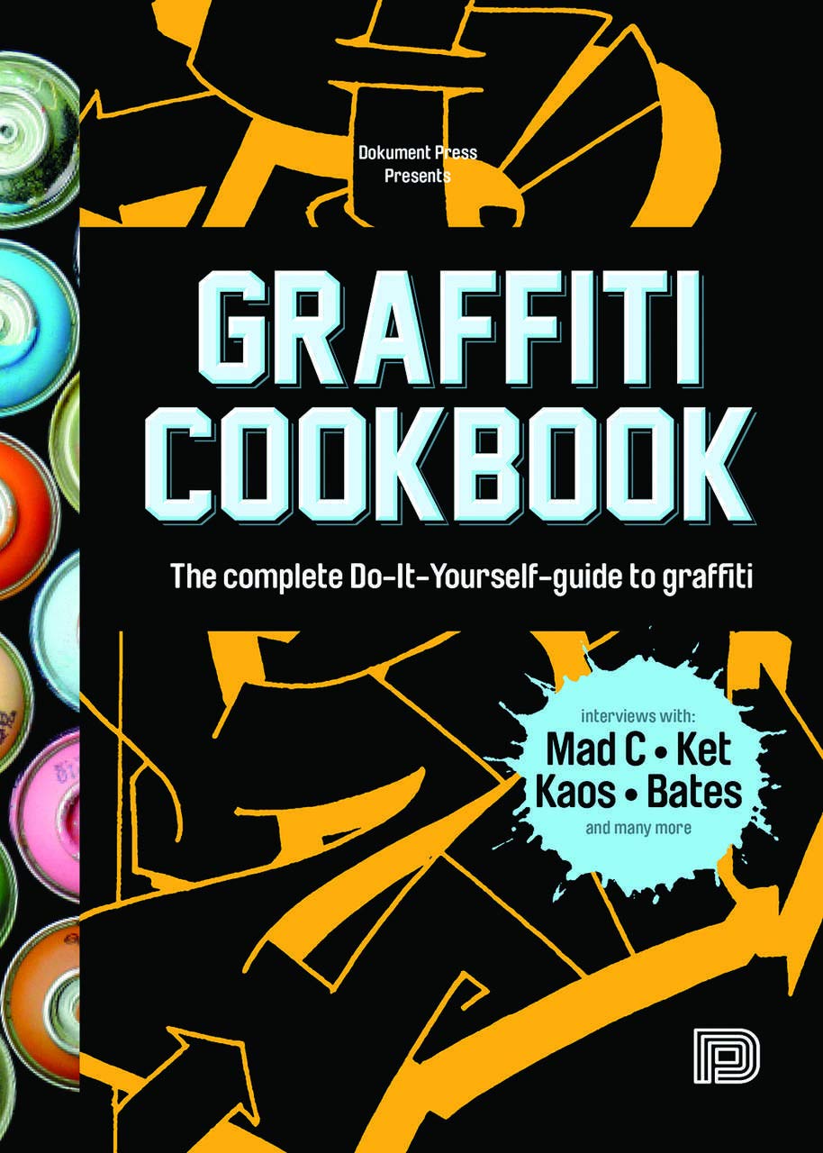 Graffiti Cookbook: The Complete DoItYourselfGuide to Graffiti,Used