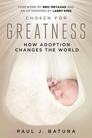 Chosen For Greatness: How Adoption Changes The World