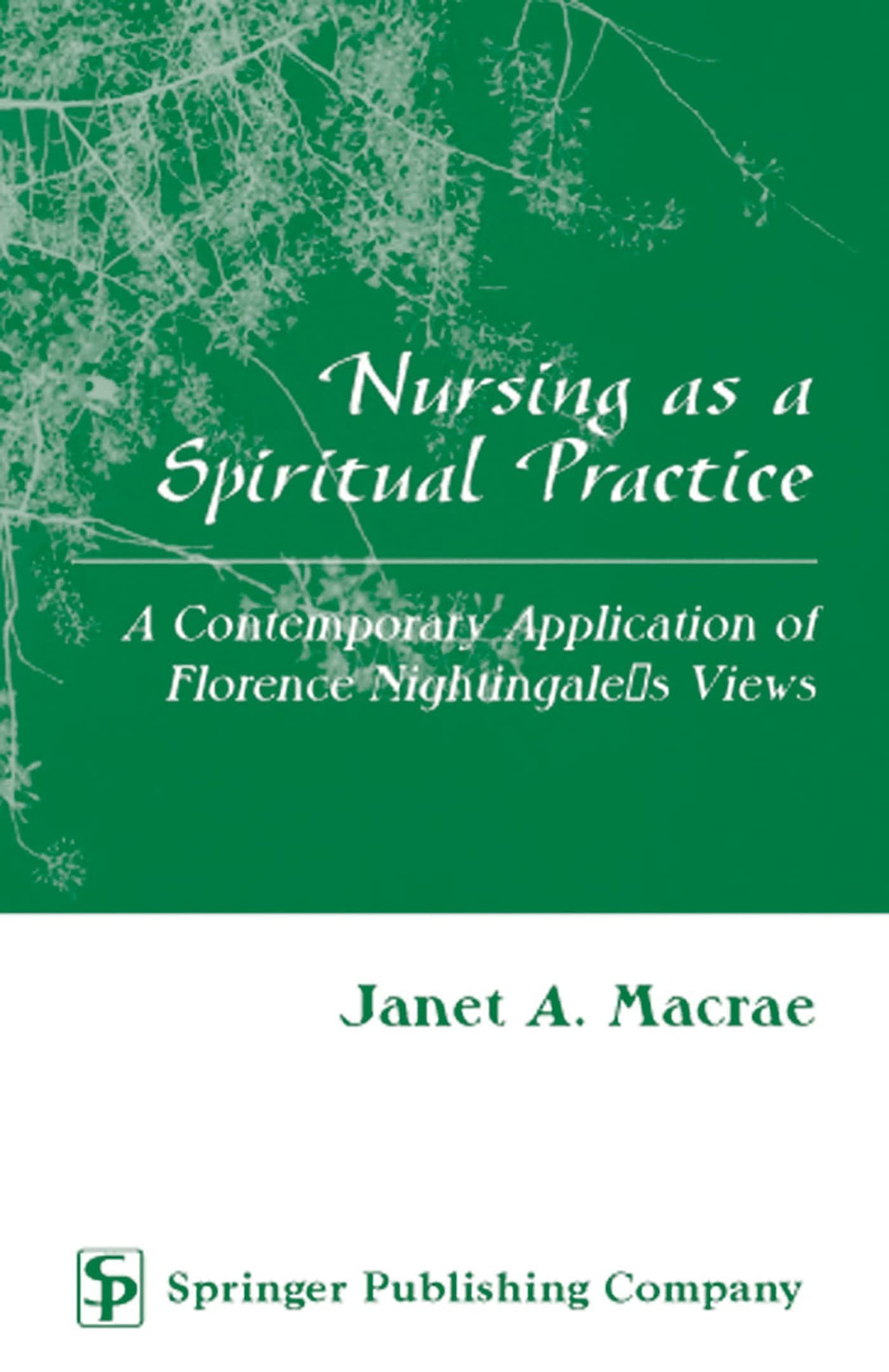 Nursing as a Spiritual Practice: A Contemporary Application of Florence Nightingale's Views,Used