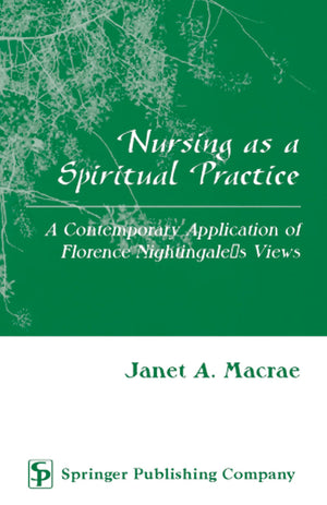 Nursing as a Spiritual Practice: A Contemporary Application of Florence Nightingale's Views,Used