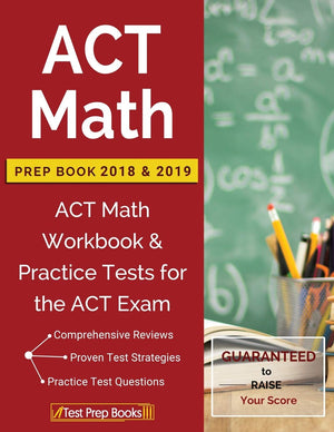 ACT Math Prep Book 2018 & 2019: ACT Math Workbook & Practice Tests for the ACT Exam,New