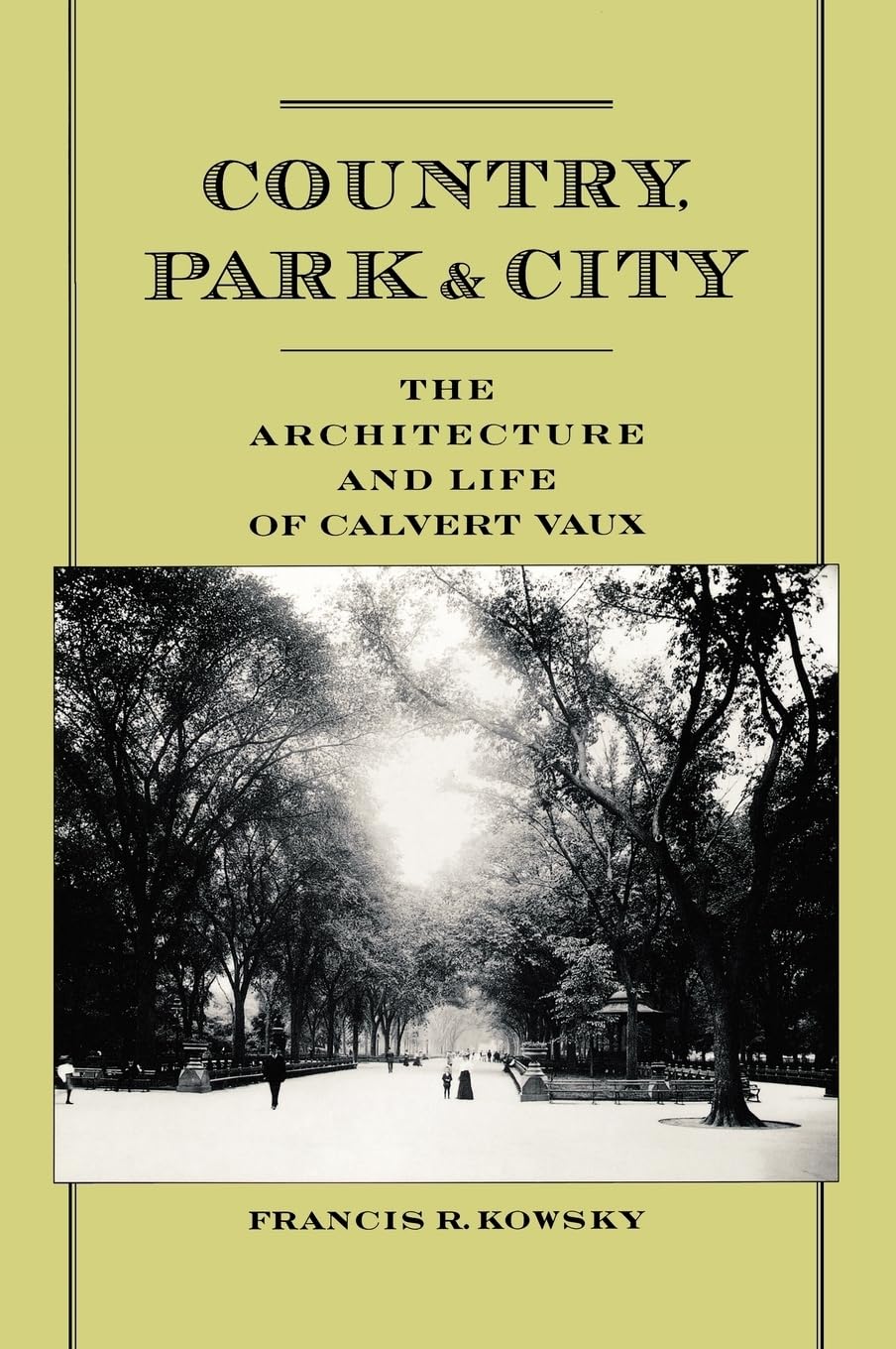 Country, Park & City: The Architecture And Life Of Calvert Vaux,New