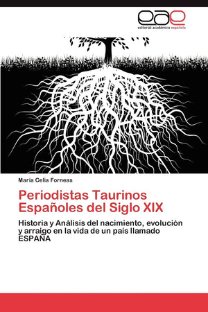 Periodistas Taurinos Espaoles del Siglo XIX: Historia y Anlisis del nacimiento, evolucin y arraigo en la vida de un pas ll,Used