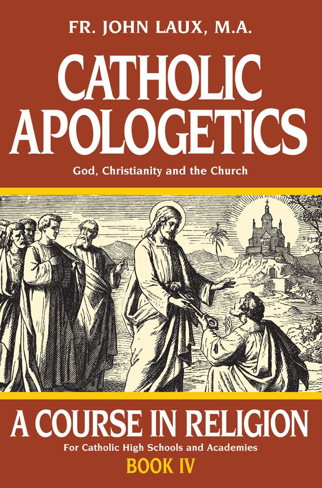 Catholic Apologetics: A Course in Religion  Book IV (A Course In Religion, 4),Used