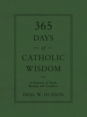365 Days of Catholic Wisdom: A Treasury of Truth, Beauty, and Goodness,Used