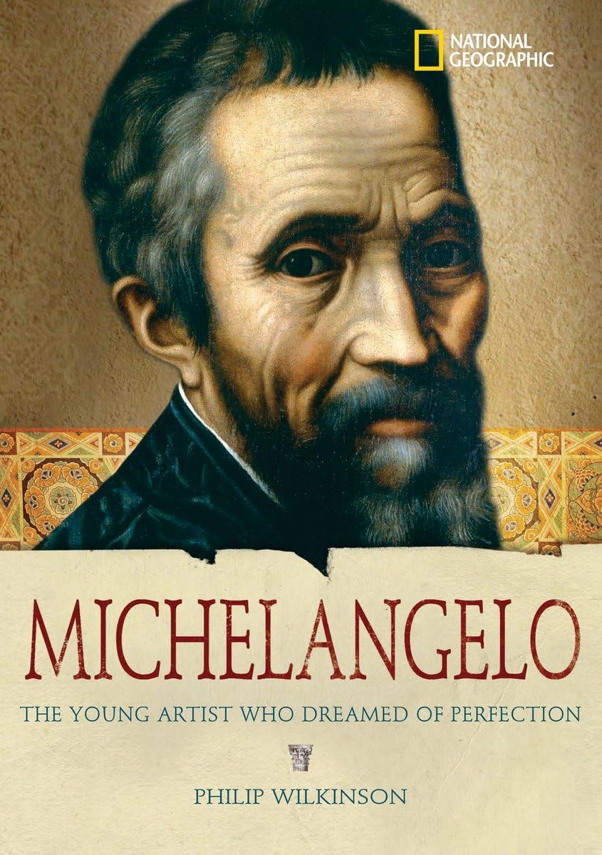 World History Biographies: Michelangelo: The Young Artist Who Dreamed of Perfection (National Geographic World History Biographi,Used