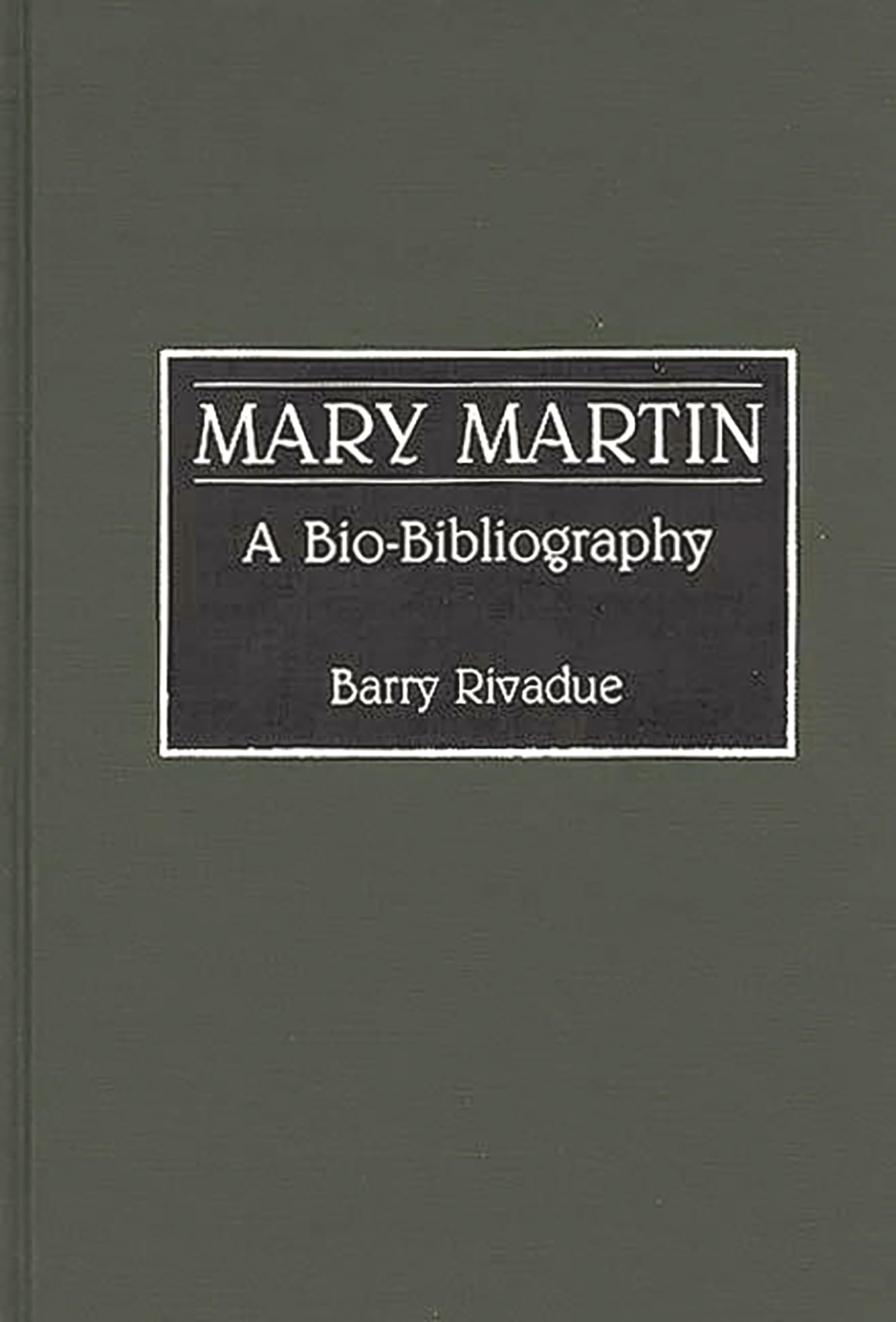 Mary Martin: A Biobibliography (Biobibliographies In The Performing Arts),New