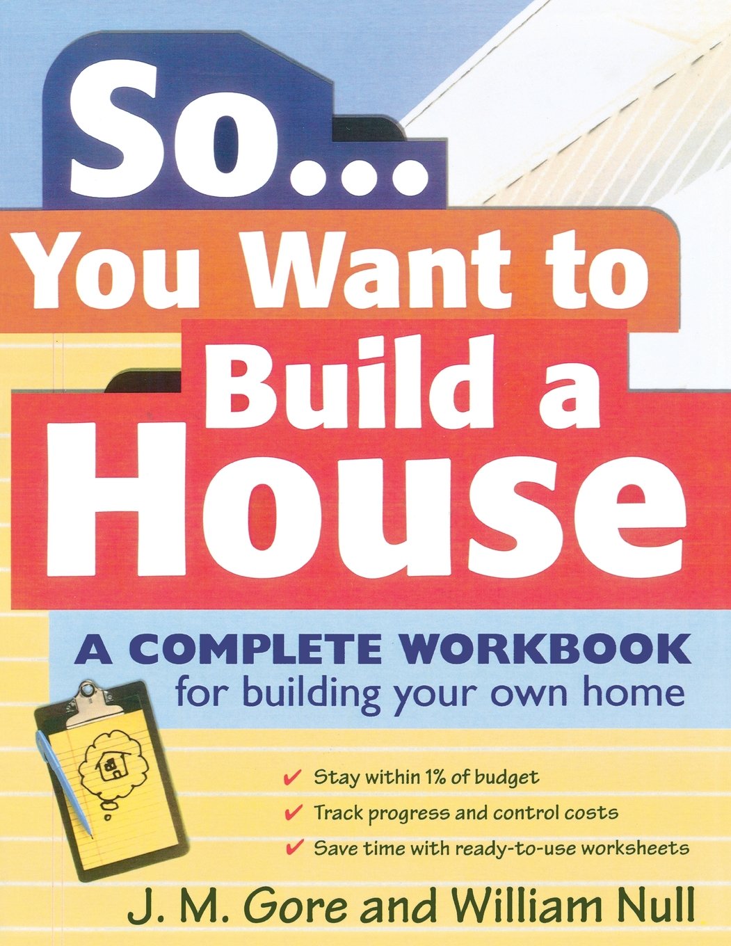 So... You Want To Build a House: A Complete Workbook for Building Your Own Home,Used