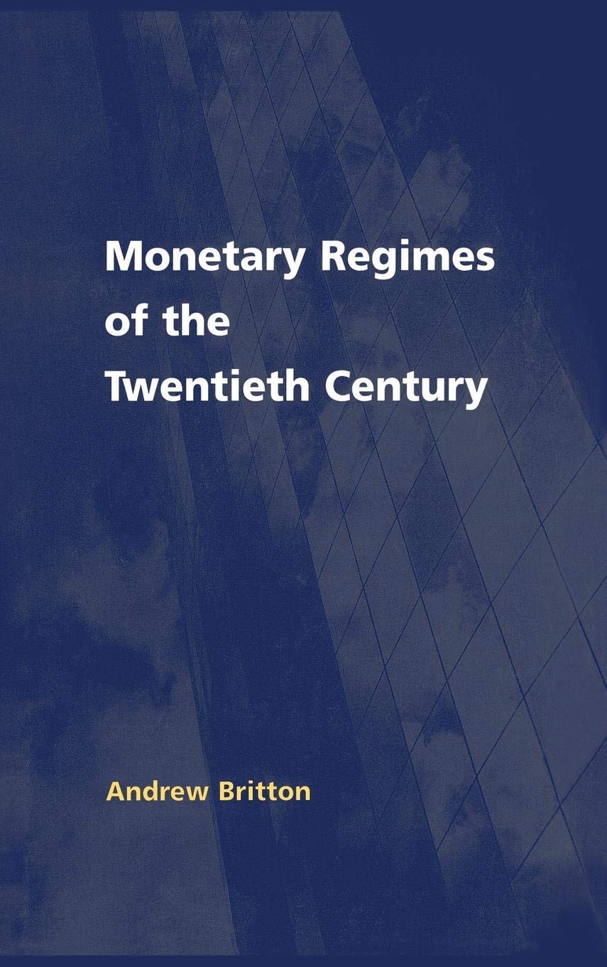 Monetary Regimes of the Twentieth Century (National Institute of Economic and Social Research Economic and Social Studies, Serie,Used