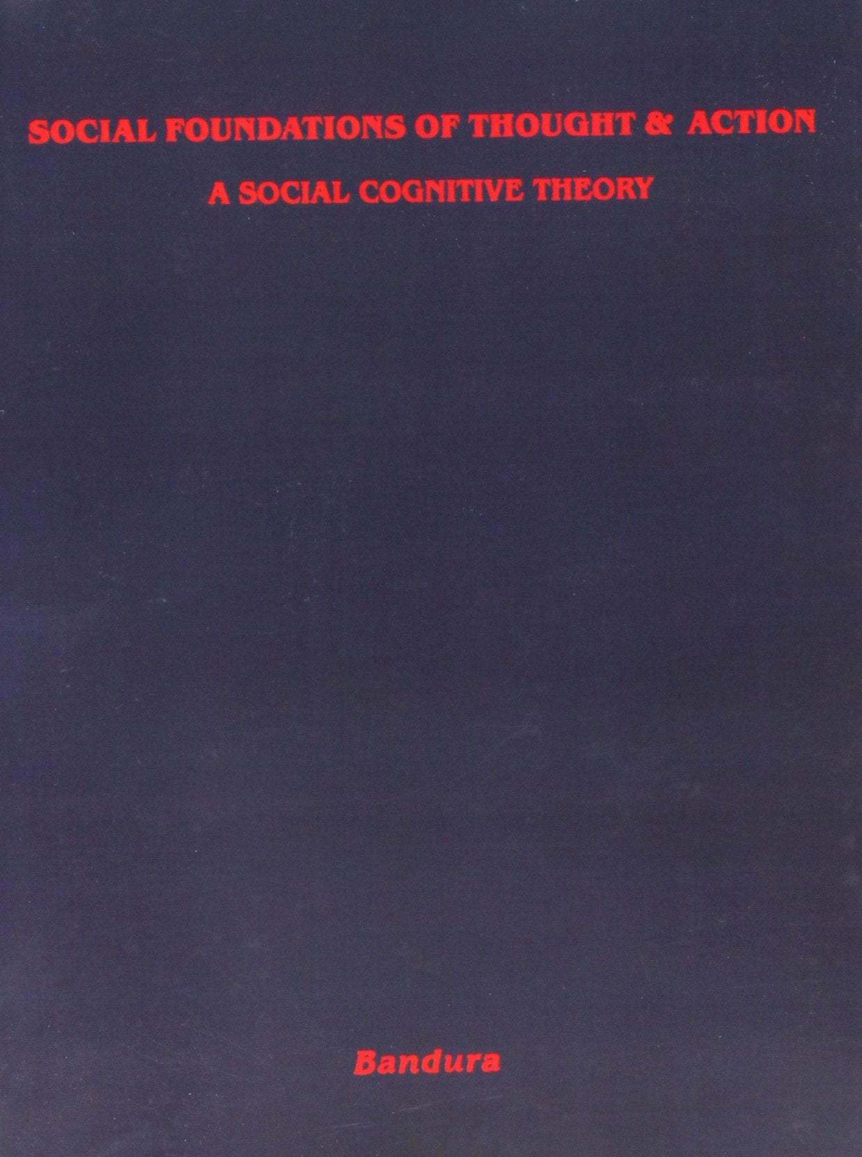 Social Foundations of Thought and Action: A Social Cognitive Theory,Used