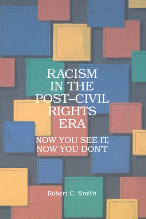 Racism in the Post Civil Rights Era: Now You See It, Now You Don't (Suny Series in AfroAmerican Studies),Used