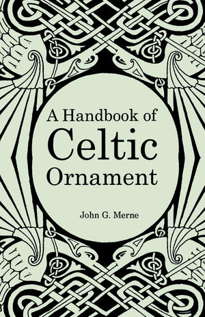 A Handbook of Celtic Ornament: A complete course in the construction and development of Celtic ornament,Used