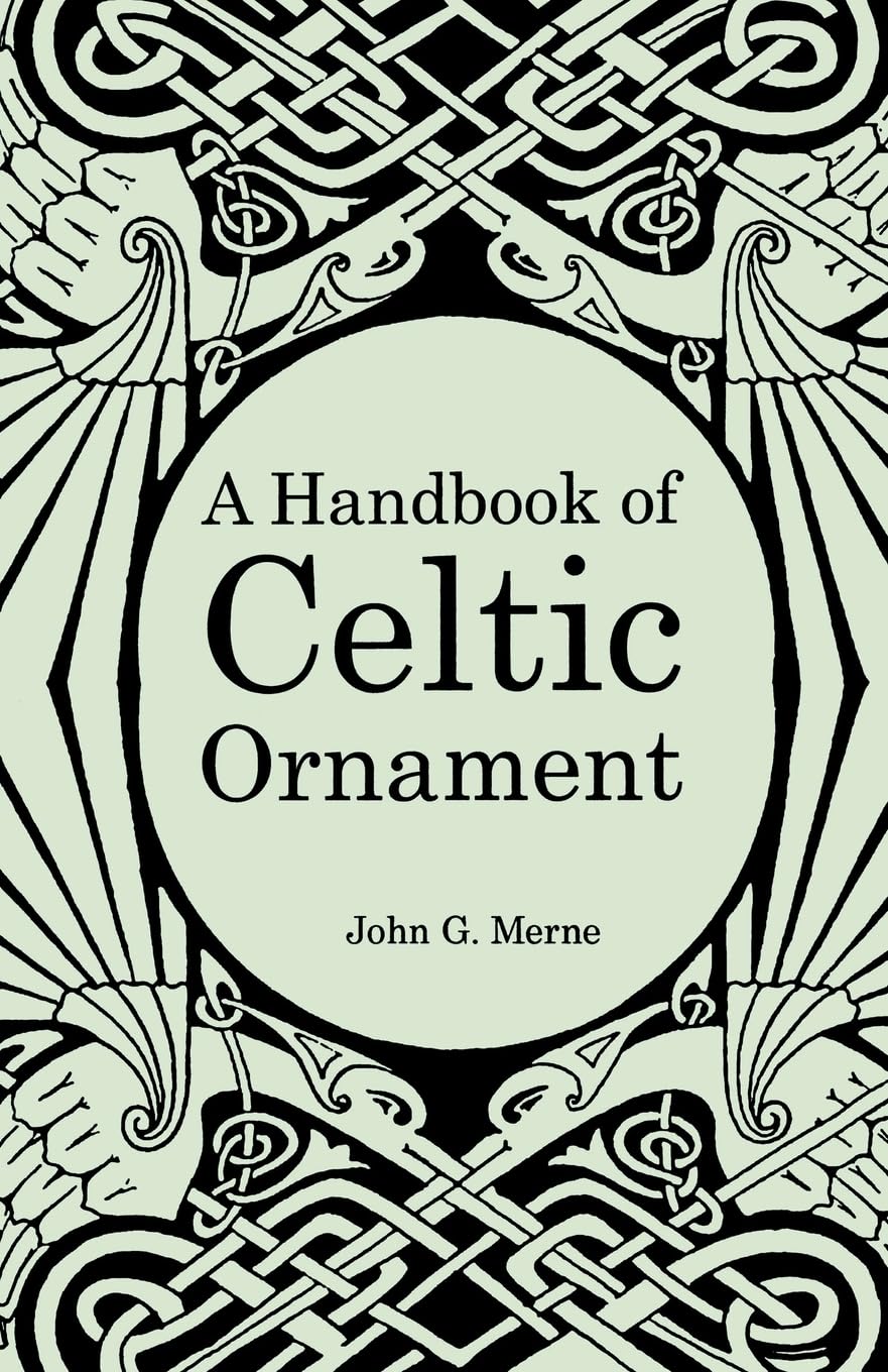 A Handbook of Celtic Ornament: A complete course in the construction and development of Celtic ornament,Used