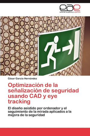 Optimizacin de la sealizacin de seguridad usando CAD y eye tracking: El diseo asistido por ordenador y el seguimiento de la ,Used
