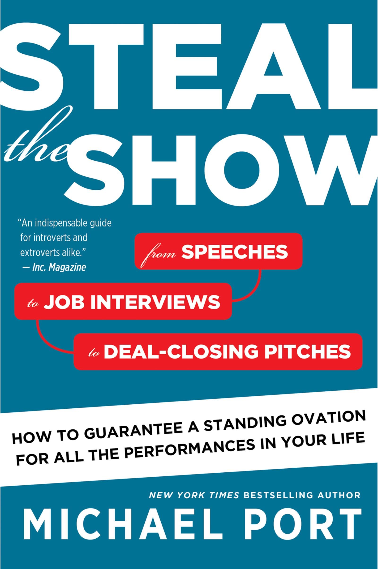 Steal The Show: From Speeches To Job Interviews To Dealclosing Pitches, How To Guarantee A Standing Ovation For All The Perform,New