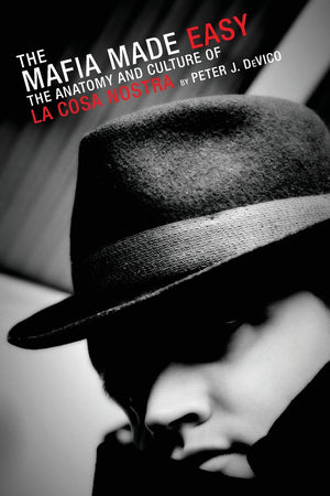 The Mafia Made Easy: The Anatomy and Culture of La Cosa Nostra,Used